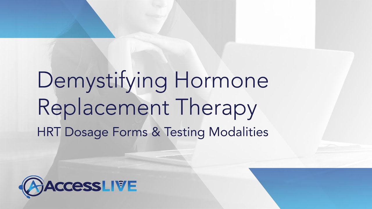 Demystifying Hormone Replacement Therapy HRT Dosage Forms and Testing Modalities